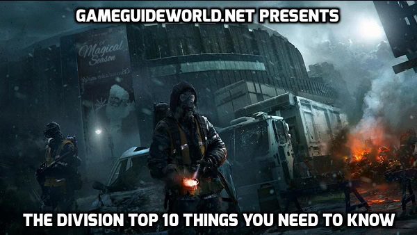 The Division Top 10 Things You Need to Know